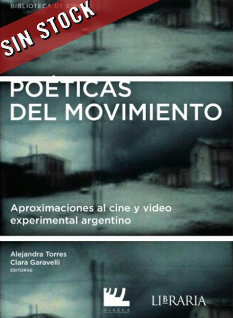Poéticas del movimiento. Aproximaciónes al cine y video experimental argentino.