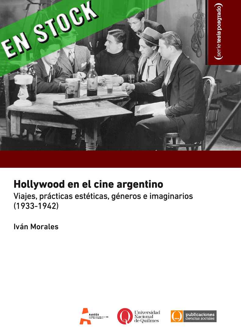 Hollywood en el cine argentino. Viajes, prácticas estéticas, géneros e imaginarios (1933-1942)